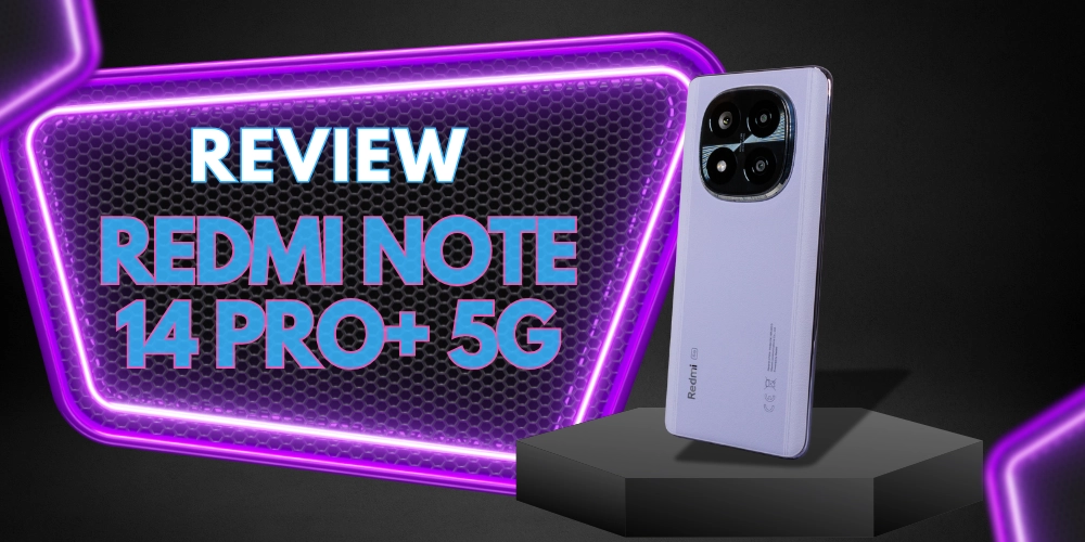 đánh giá chi tiết Redmi Note 14 Pro+ 5G